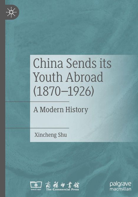 "China Sends its Youth Abroad (1870–1926): A Modern History" von Xincheng Shu. Grüner Hintergrund, Verlagslogos.