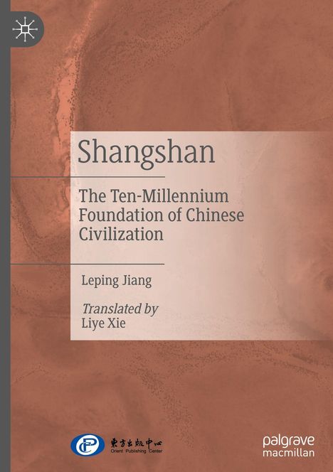 „Shangshan: The Ten-Millennium Foundation of Chinese Civilization“, Leping Jiang, übersetzt von Liye Xie. Brauntextur.