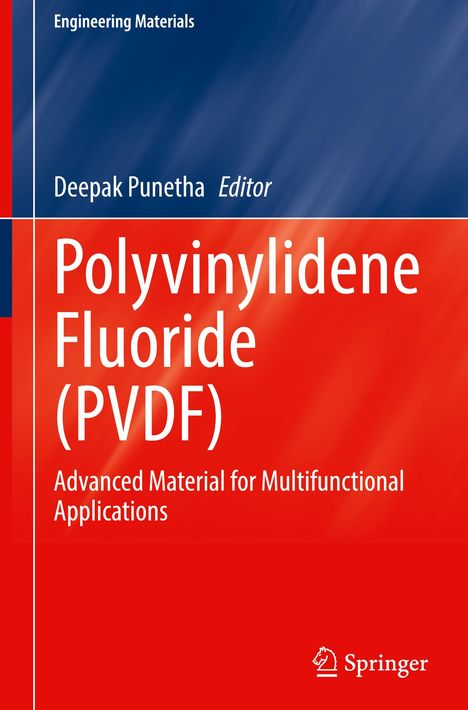 Text: "Engineering Materials, Deepak Punetha Editor, Polyvinylidene Fluoride (PVDF), Advanced Material for Multifunctional Applications." 

Design: Blau-roter Hintergrund, Springer-Logo.