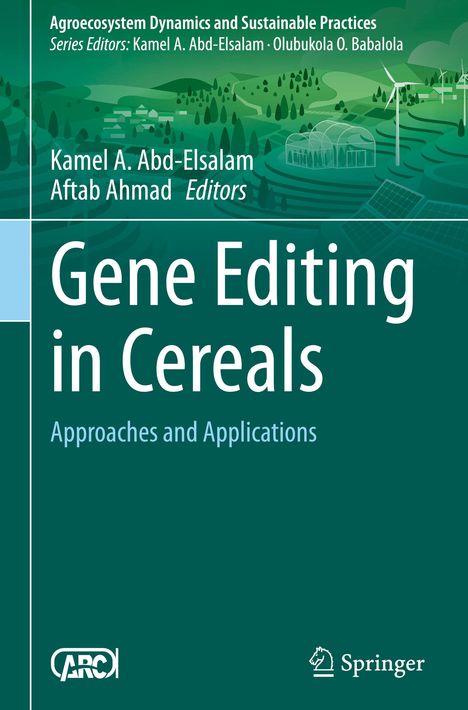 „Gene Editing in Cereals: Approaches and Applications“ von Kamel A. Abd-Elsalam und Aftab Ahmad. Grünes Cover, Illustration mit Feldern.