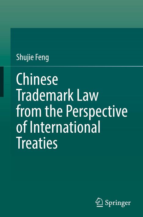 Buchtitel: "Chinese Trademark Law from the Perspective of International Treaties" von Shujie Feng, grüner Hintergrund.