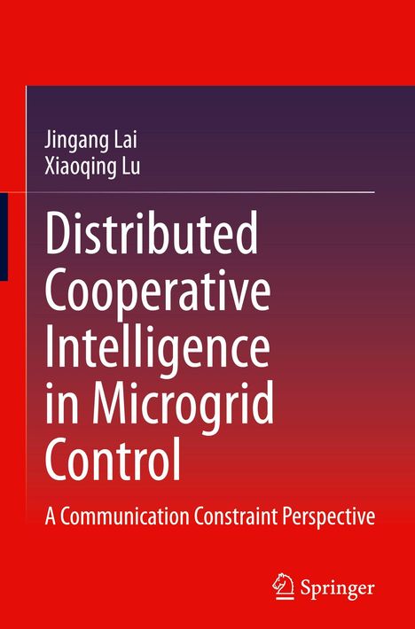 „Distributed Cooperative Intelligence in Microgrid Control“ von Jingang Lai und Xiaoqing Lu, roter Hintergrund.