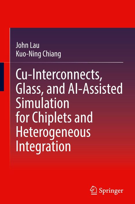 „Cu-Interconnects, Glass, and AI-Assisted Simulation for Chiplets and Heterogeneous Integration“ von John Lau. Unten Springer-Logo.