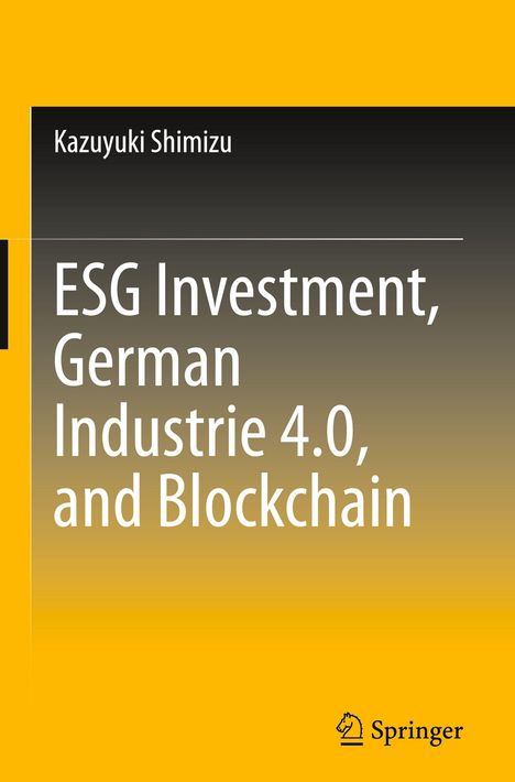Text: Kazuyuki Shimizu, "ESG Investment, German Industrie 4.0, and Blockchain". Gelbes Cover, Springer-Logo unten.