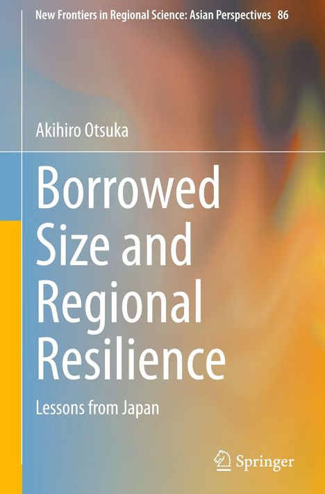 "Borrowed Size and Regional Resilience: Lessons from Japan" von Akihiro Otsuka, abstrakte Farbverläufe, Springer-Logo.