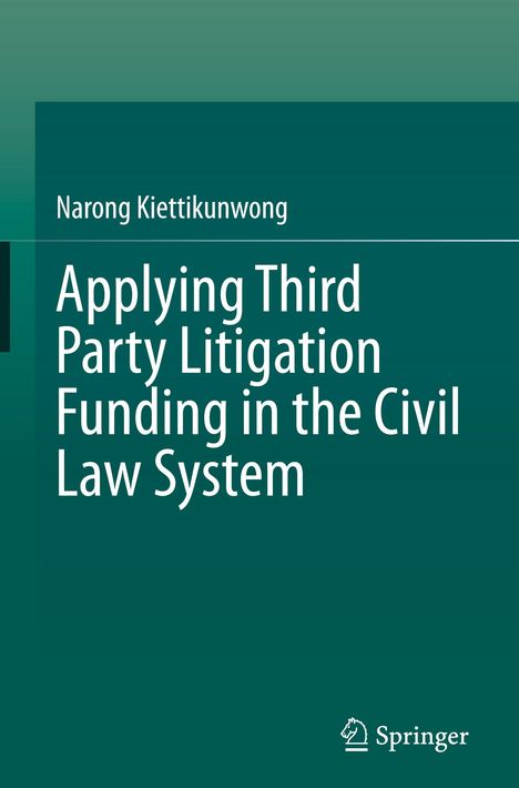 Titel: "Applying Third Party Litigation Funding in the Civil Law System" von Narong Kiettikunwong. Springer-Logo unten rechts.