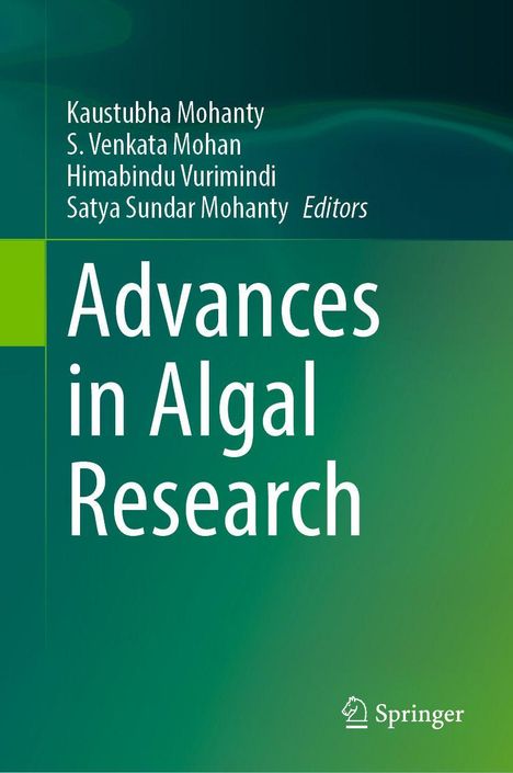 Titel: "Advances in Algal Research". Editoren: Kaustubha Mohanty, S. Venkata Mohan und andere. Grüner Hintergrund. Springer-Logo.