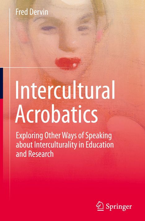 Text: Fred Dervin, Intercultural Acrobatics. Untertitel: Exploring Other Ways of Speaking about Interculturality in Education and Research. Hintergrund: abstraktes Porträt.