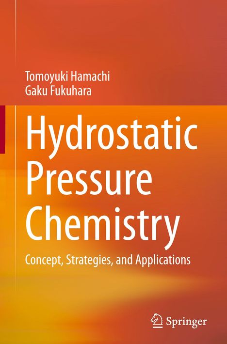 "Hydrostatic Pressure Chemistry: Concept, Strategies, and Applications" von Tomoyuki Hamachi, Gaku Fukuhara. Springer-Logo unten.