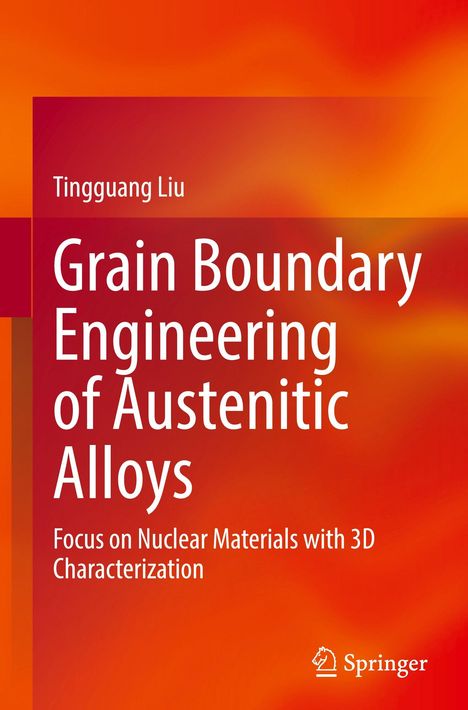 "Grain Boundary Engineering of Austenitic Alloys", Autor: Tingguang Liu. Hintergrund in Rot-Orange mit Springer-Logo.