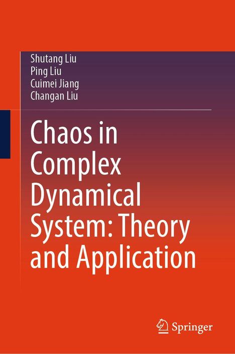 „Chaos in Complex Dynamical System: Theory and Application“ von Shutang Liu, Ping Liu, Cuimei Jiang, Changan Liu. Springer Logo.
