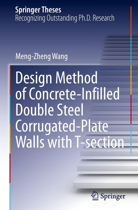 Springer Theses, Meng-Zheng Wang, Design Method of Concrete-Infilled Double Steel Corrugated-Plate Walls with T-section. Hintergrund: Treppenstufen.