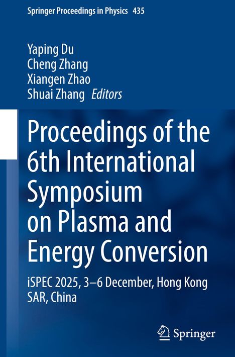 "Proceedings of the 6th International Symposium on Plasma and Energy Conversion. iSPEC 2025, 3–6 December, Hong Kong." In Blau gehalten.