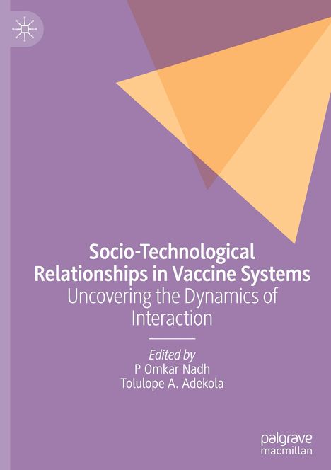 Text: "Socio-Technological Relationships in Vaccine Systems: Uncovering the Dynamics of Interaction. Edited by P Omkar Nadh, Tolulope A. Adekola." Farbiges geometrisches Design.