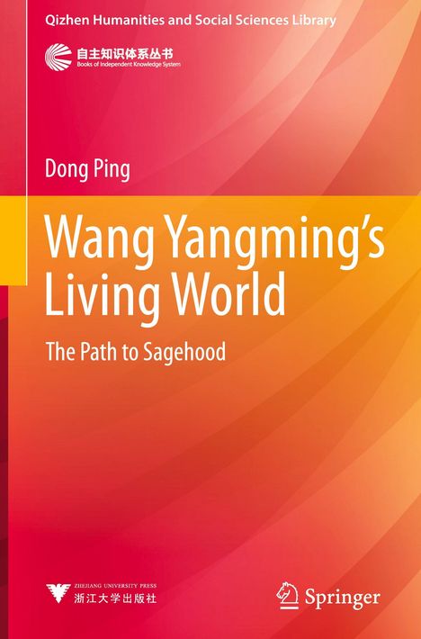 „Wang Yangming’s Living World: The Path to Sagehood“ von Dong Ping. Orange-rotes Design mit Logos.