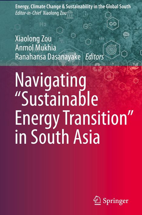 Titel: "Navigating 'Sustainable Energy Transition' in South Asia". Autoren: Xiaolong Zou, Anmol Mukhia, Ranahansa Dasanayake. Springer-Logo unten.