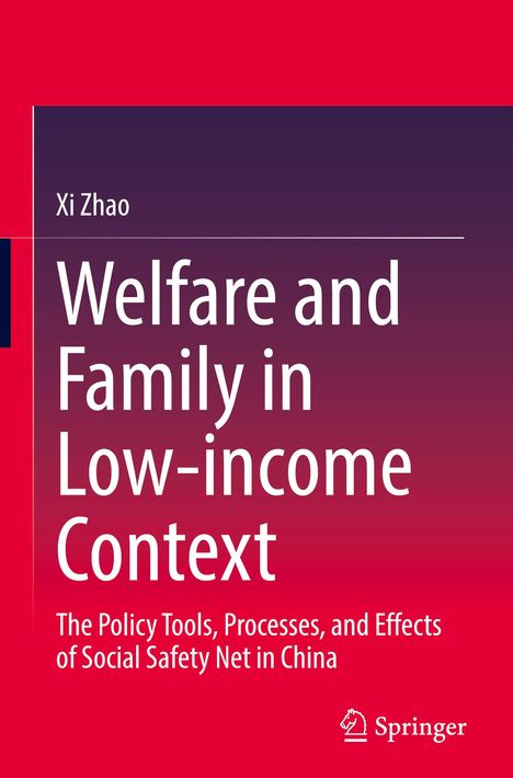 "Welfare and Family in Low-income Context", Autor: Xi Zhao. Untertitel: "The Policy Tools, Processes, and Effects of Social Safety Net in China". Ein Logo unten rechts.