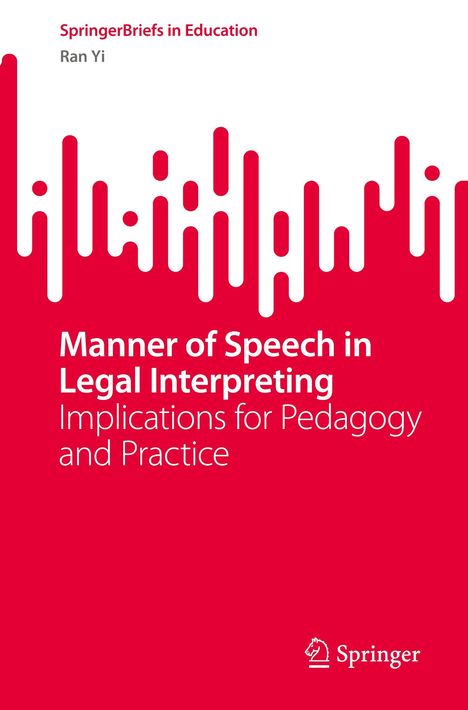 Text: „SpringerBriefs in Education“, „Ran Yi“, „Manner of Speech in Legal Interpreting“, „Implications for Pedagogy and Practice“. Rotes, minimalistisches Design mit einem abstrakten Muster unten.