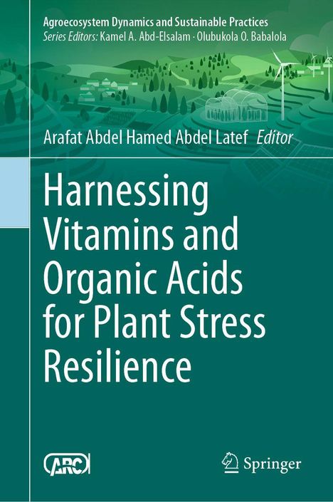 „Harnessing Vitamins and Organic Acids for Plant Stress Resilience“ von Arafat Abdel Hamed Abdel Latef. Grüner Hintergrund.