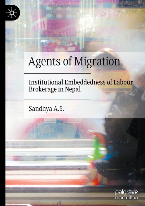 Text: "Agents of Migration: Institutional Embeddedness of Labour Brokerage in Nepal" von Sandhya A.S. Hintergrund unscharf, Menschen.
