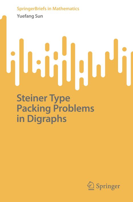 "SpringerBriefs in Mathematics" und "Steiner Type Packing Problems in Digraphs" in moderner orange-grauer Grafik.