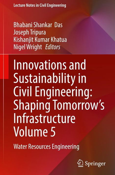 Titel: Innovations and Sustainability in Civil Engineering: Shaping Tomorrow's Infrastructure Volume 5. Roter Hintergrund.