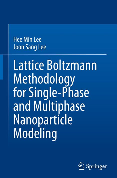 Titel: "Lattice Boltzmann Methodology for Single-Phase and Multiphase Nanoparticle Modeling", Autoren: Hee Min Lee, Joon Sang Lee.