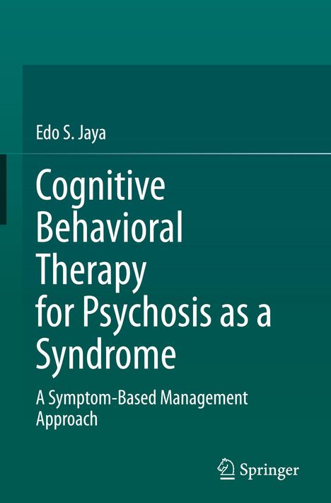Titel: "Cognitive Behavioral Therapy for Psychosis as a Syndrome". Autor: Edo S. Jaya. Grüner Hintergrund. Springer-Logo.