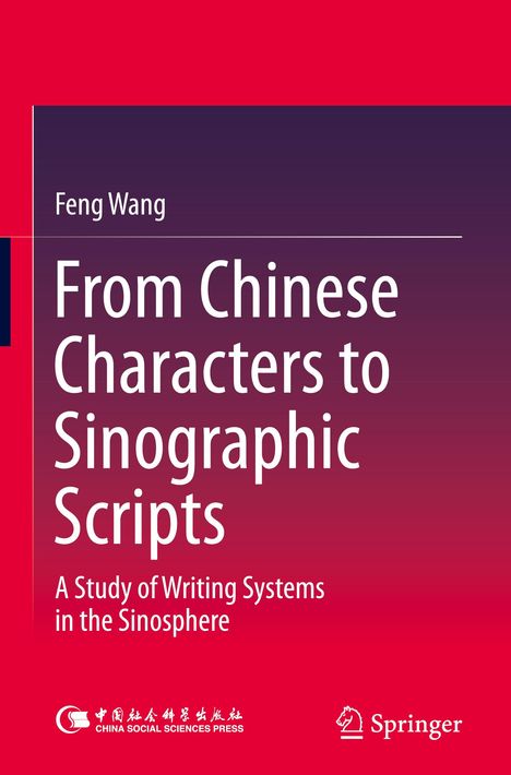 "From Chinese Characters to Sinographic Scripts. A Study of Writing Systems in the Sinosphere." Roter Hintergrund.