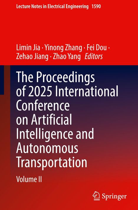 Titel: Proceedings of 2025 IC on AI and Autonomous Transportation, Band II. Autoren: Limin Jia, Yinong Zhang. Springer-Logo.