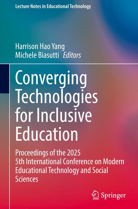"Converging Technologies for Inclusive Education", Herausgeber: Harrison Hao Yang, Michele Biasutti, Springer-Logo, bunte Farbverläufe.