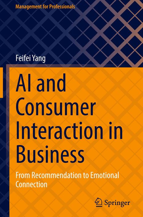 „AI and Consumer Interaction in Business“ von Feifei Yang. Blau-orangefarbenes Design mit Springer-Logo.