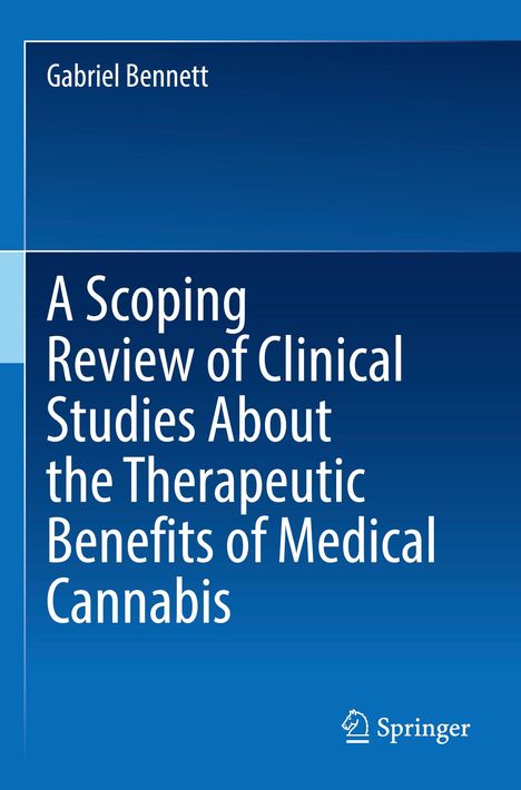 Titel: "A Scoping Review of Clinical Studies About the Therapeutic Benefits of Medical Cannabis" von Gabriel Bennett.
