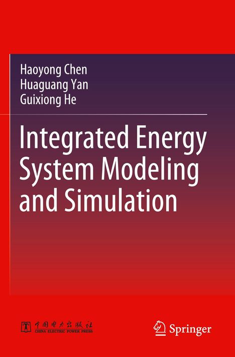 „Integrated Energy System Modeling and Simulation“ von Haoyong Chen, Huaguang Yan, Guixiong He. Roter Hintergrund.