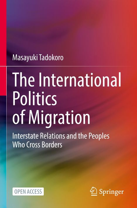 Titel: "The International Politics of Migration". Autor: Masayuki Tadokoro. Hintergrund: Bunte, verschwommene Farben. Logos: "Open Access", Springer.