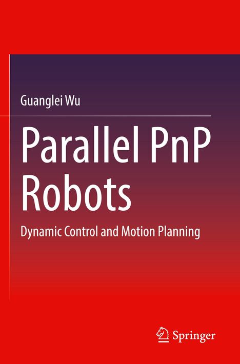„Guanglei Wu: Parallel PnP Robots; Dynamic Control and Motion Planning.“ Roter und dunkelvioletter Hintergrund.