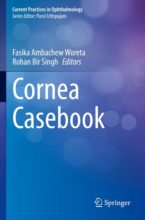 „Cornea Casebook“, herausgegeben von Fasika Ambachew Woreta, Rohan Bir Singh; blauer Hintergrund, Springer-Logo.