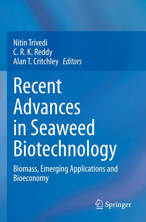"Recent Advances in Seaweed Biotechnology" von Nitin Trivedi, C. R. K. Reddy, Alan T. Critchley, Springer-Logo. Blaues Cover.