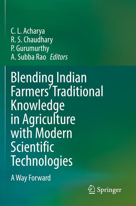 Titel: "Blending Indian Farmers' Traditional Knowledge in Agriculture with Modern Scientific Technologies". Autoren: C. L. Acharya, R. S. Chaudhary, P. Gurumurthy, A. Subba Rao. Verlag: Springer. Einfache grüne Abdeckung.