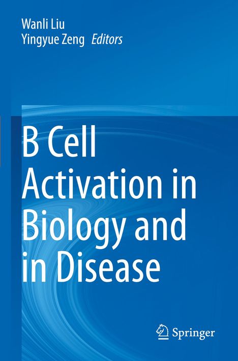 "B Cell Activation in Biology and in Disease" von Wanli Liu und Yingyue Zeng, blaue abstrakte Hintergrundgrafik.
