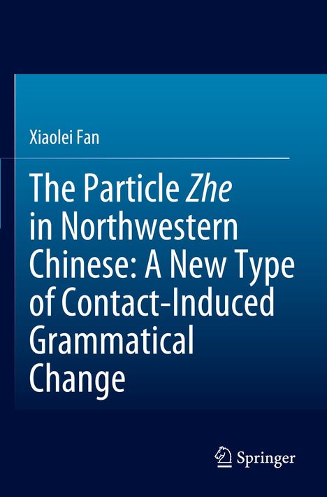 Oben: Xiaolei Fan. Groß: "The Particle Zhe in Northwestern Chinese: A New Type of Contact-Induced Grammatical Change." Unten rechts: Springer-Logo.