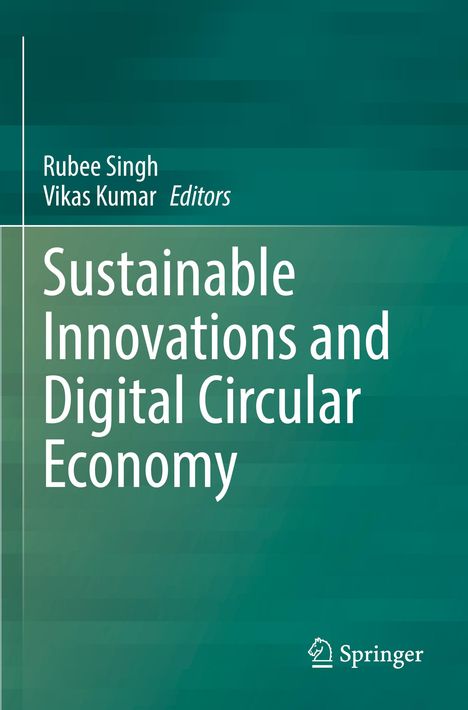 Titel: Sustainable Innovations and Digital Circular Economy. Herausgeber: Rubee Singh, Vikas Kumar. Grüner Hintergrund. Springer-Logo.