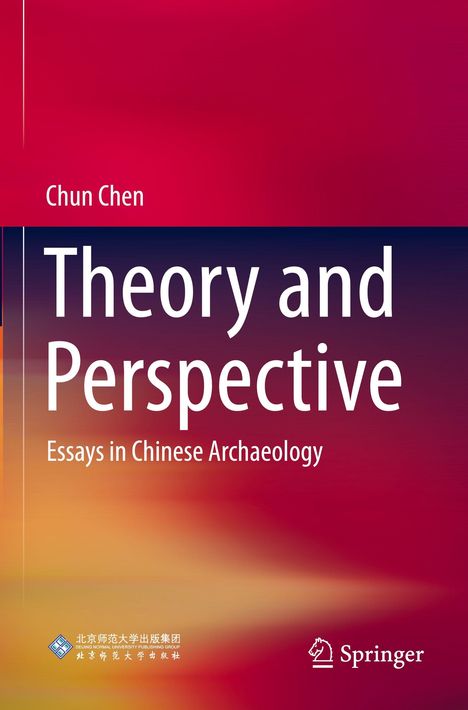 "Theory and Perspective: Essays in Chinese Archaeology", Chun Chen. Farbverlauf von Rot zu Dunkelblau. Springer-Logo rechts.