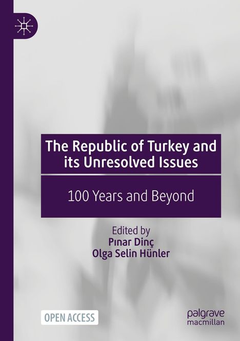 „The Republic of Turkey and its Unresolved Issues: 100 Years and Beyond“ von Pinar Dinç, Olga Selin Hünler. Ecken-Logo oben links.