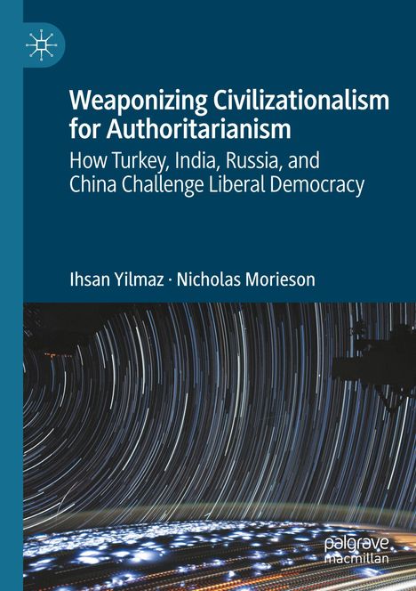„Weaponizing Civilizationalism for Authoritarianism“, Autoren Ihsan Yilmaz, Nicholas Morieson. Hintergrund: Sternenspuren.