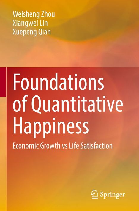 Text: "Foundations of Quantitative Happiness: Economic Growth vs Life Satisfaction". Autoren: Weisheng Zhou, Xiangwei Lin, Xuepeng Qian. Bunte, abstrakte Hintergründe mit orange-gelb Tönen. Verlagslogo unten.