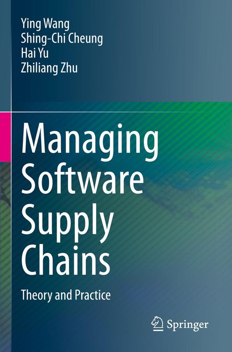 Covertext: "Managing Software Supply Chains: Theory and Practice". Autoren oben: Ying Wang, Shing-Chi Cheung, Hai Yu, Zhiliang Zhu. Logo unten.