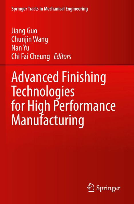 Titel: Advanced Finishing Technologies for High Performance Manufacturing. Autoren: Jiang Guo, Chunjin Wang, Nan Yu, Chi Fai Cheung. Springer-Logo.