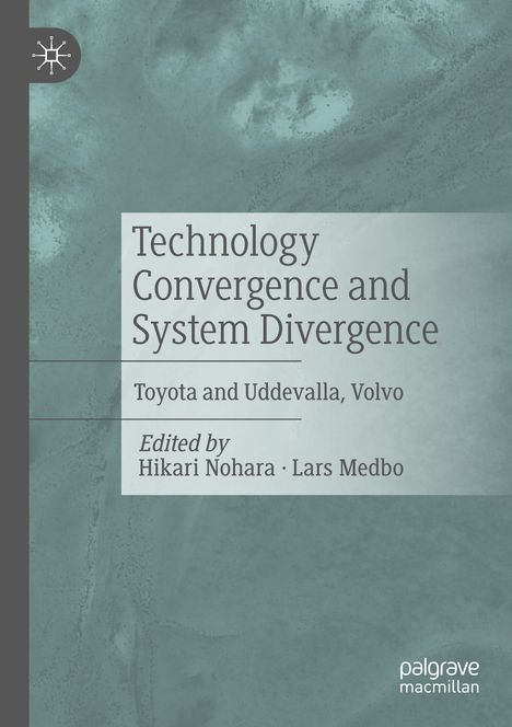 „Technology Convergence and System Divergence“, mit Fokus auf Toyota und Uddevalla, Volvo. Herausgeber: Hikari Nohara, Lars Medbo. Dezente Hintergrundgrafik.