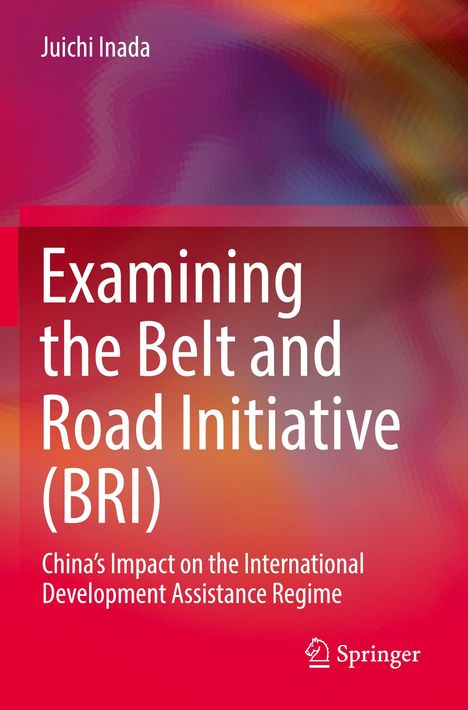 Titel: "Examining the Belt and Road Initiative (BRI)". Autorenname: Juichi Inada. Buntes, abstraktes Hintergrunddesign.